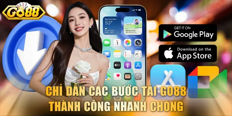 Chỉ dẫn các bước tải GO88 thành công nhanh chóng