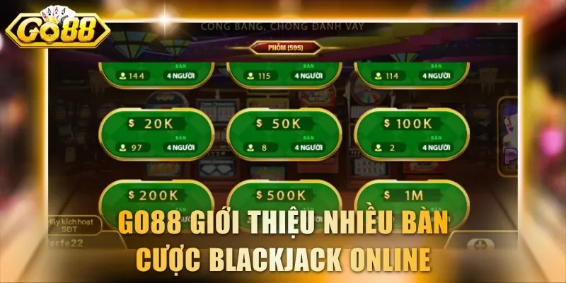 GO88 giới thiệu nhiều bàn cược Blackjack online