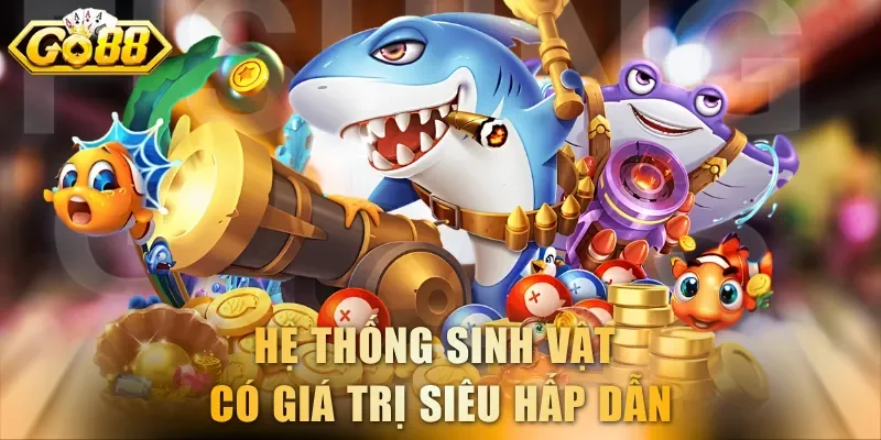 Hệ thống sinh vật có giá trị siêu hấp dẫn