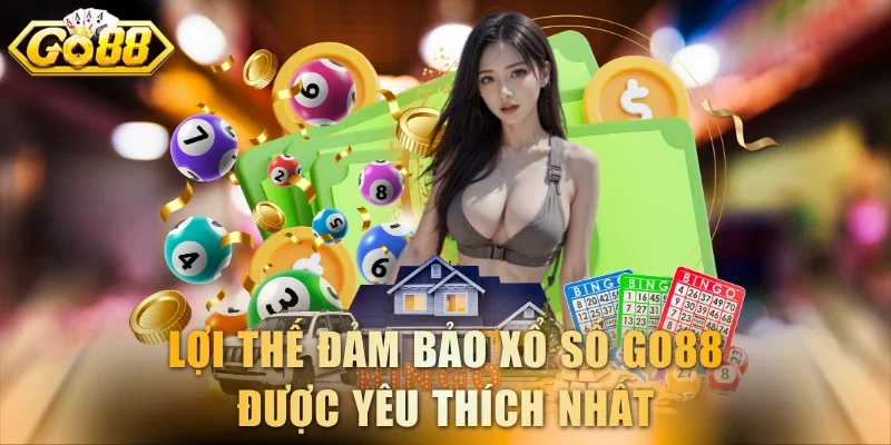 Lợi thế đảm bảo xổ số GO88 được yêu thích nhất