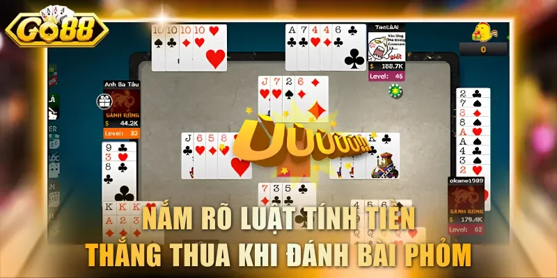 Nắm rõ luật tính tiền thắng thua khi đánh bài Phỏm