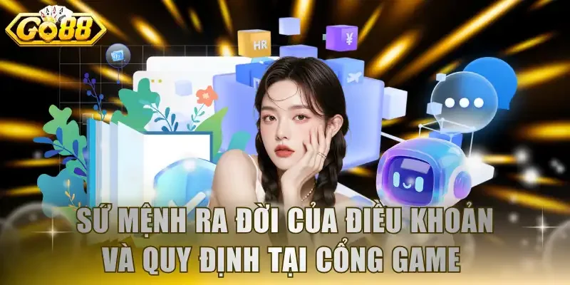 Sứ mệnh ra đời của điều khoản và quy định tại cổng game