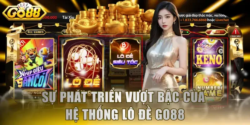 Sự phát triển vượt bậc của hệ thống Lô đề GO88
